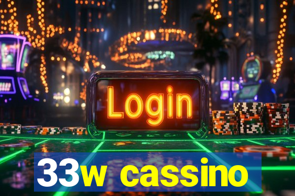 33w cassino